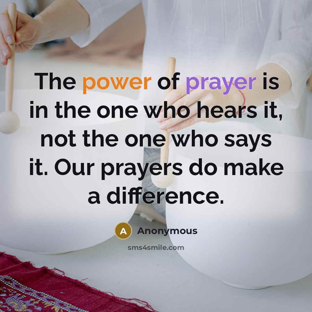 “The power of prayer is in the one who hears…” quote by Anonymous