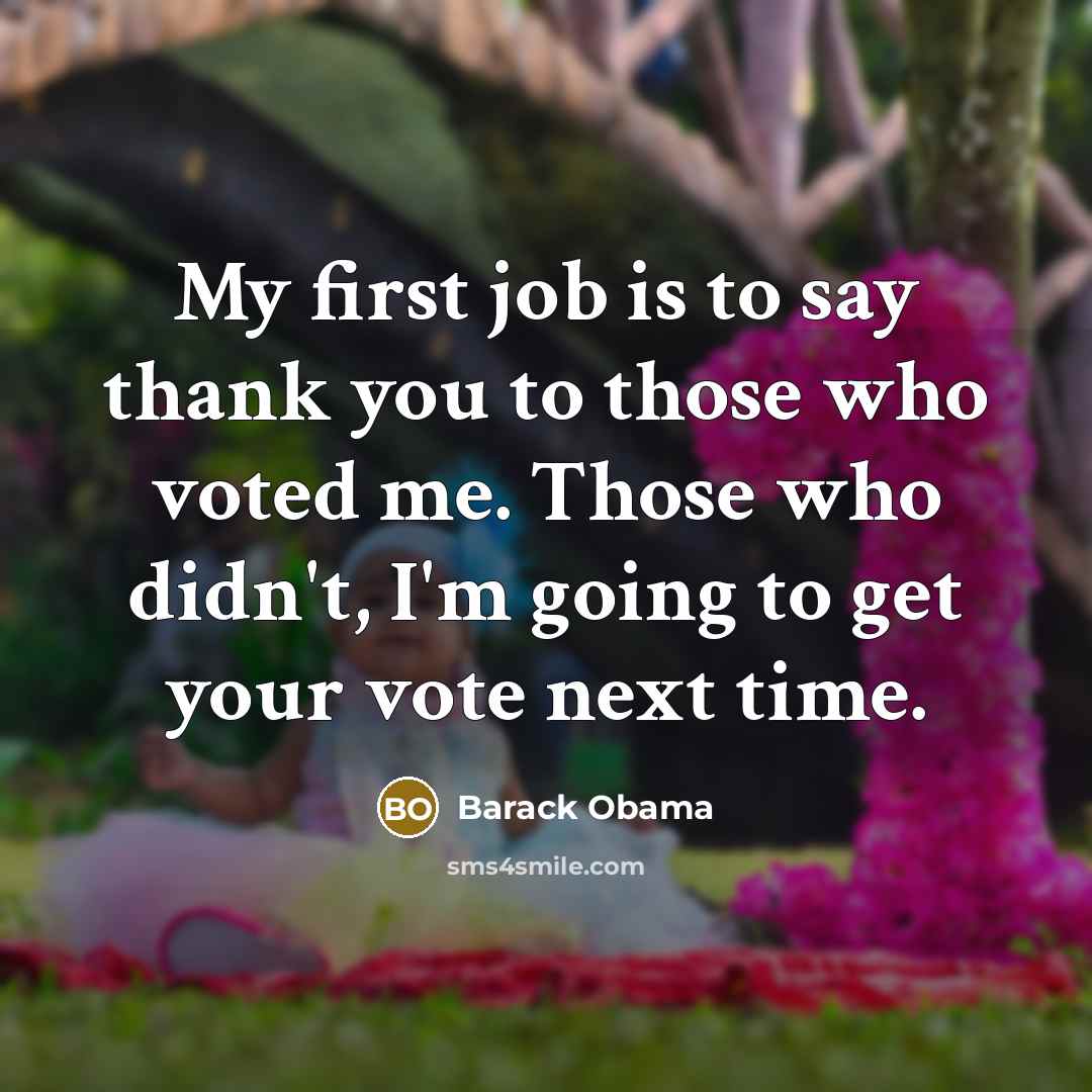 “My first job is to say thank you to those…” quote by Barack Obama