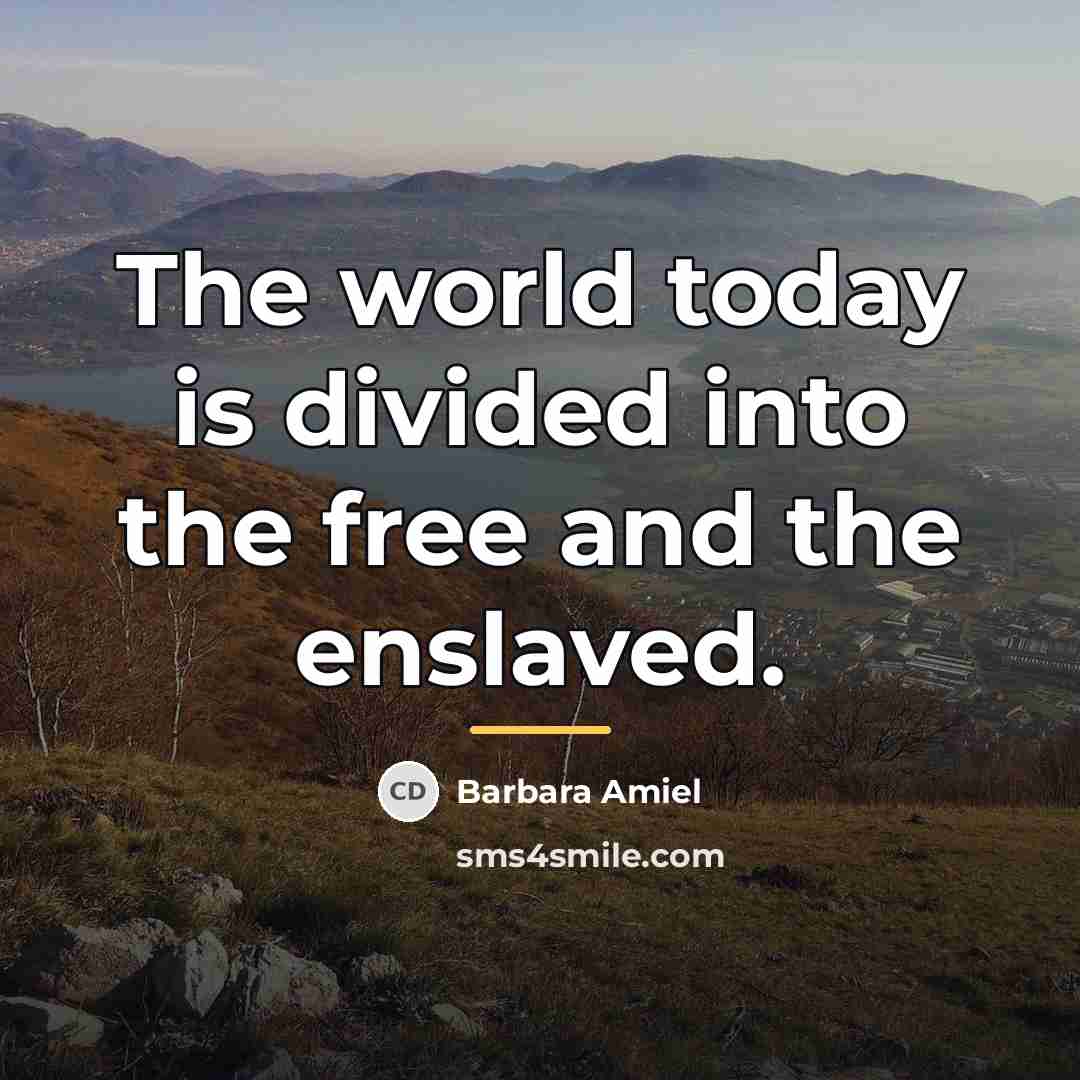 “The world today is divided into the free and the…” quote by Barbara Amiel