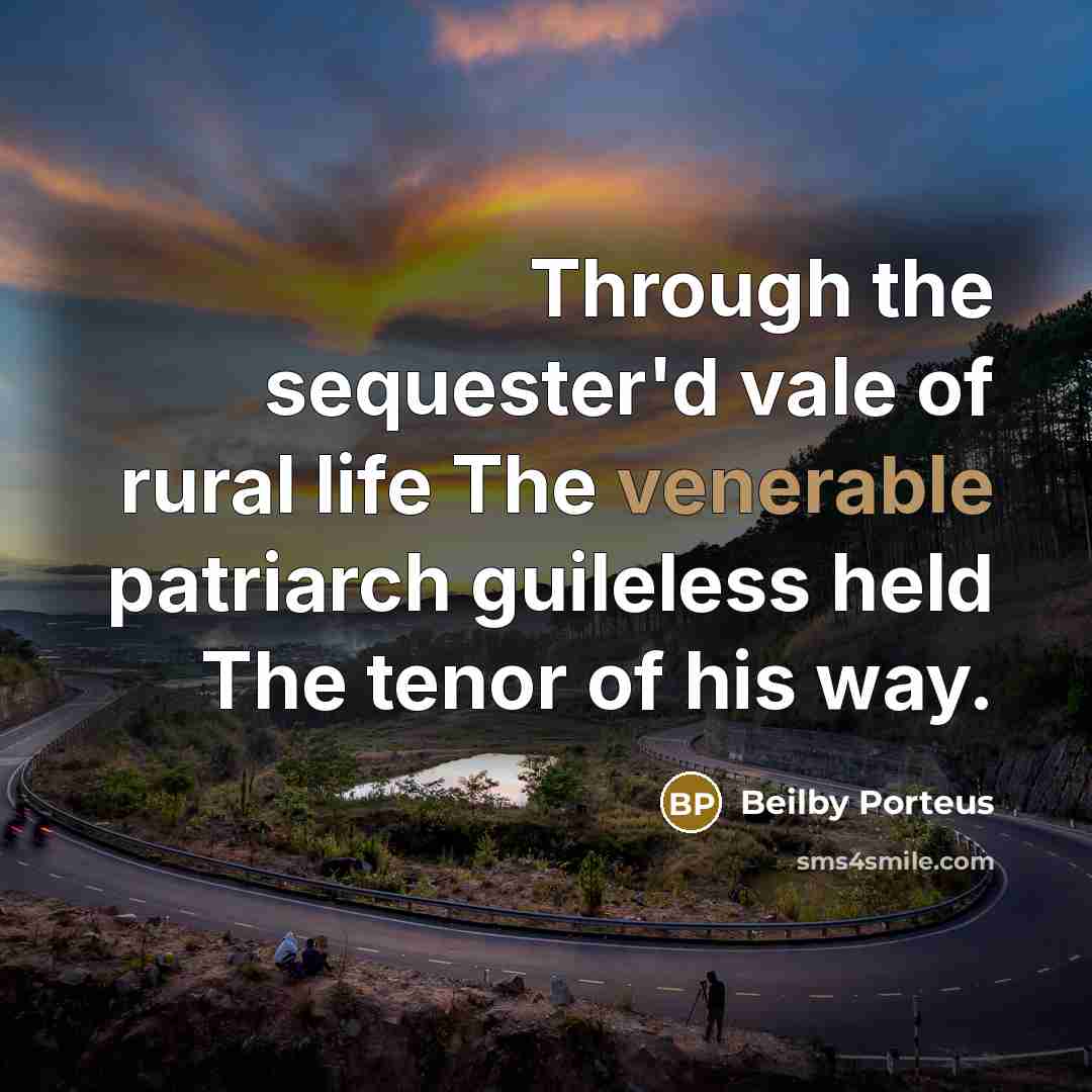 “Through the sequester'd vale of rural life The venerable patriarch…” quote by Beilby Porteus