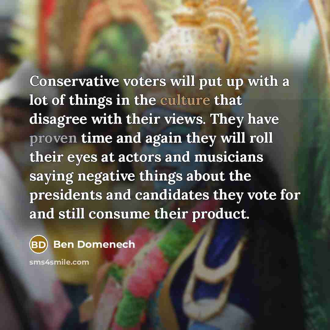 “Conservative voters will put up with a lot of things…” quote by Ben Domenech