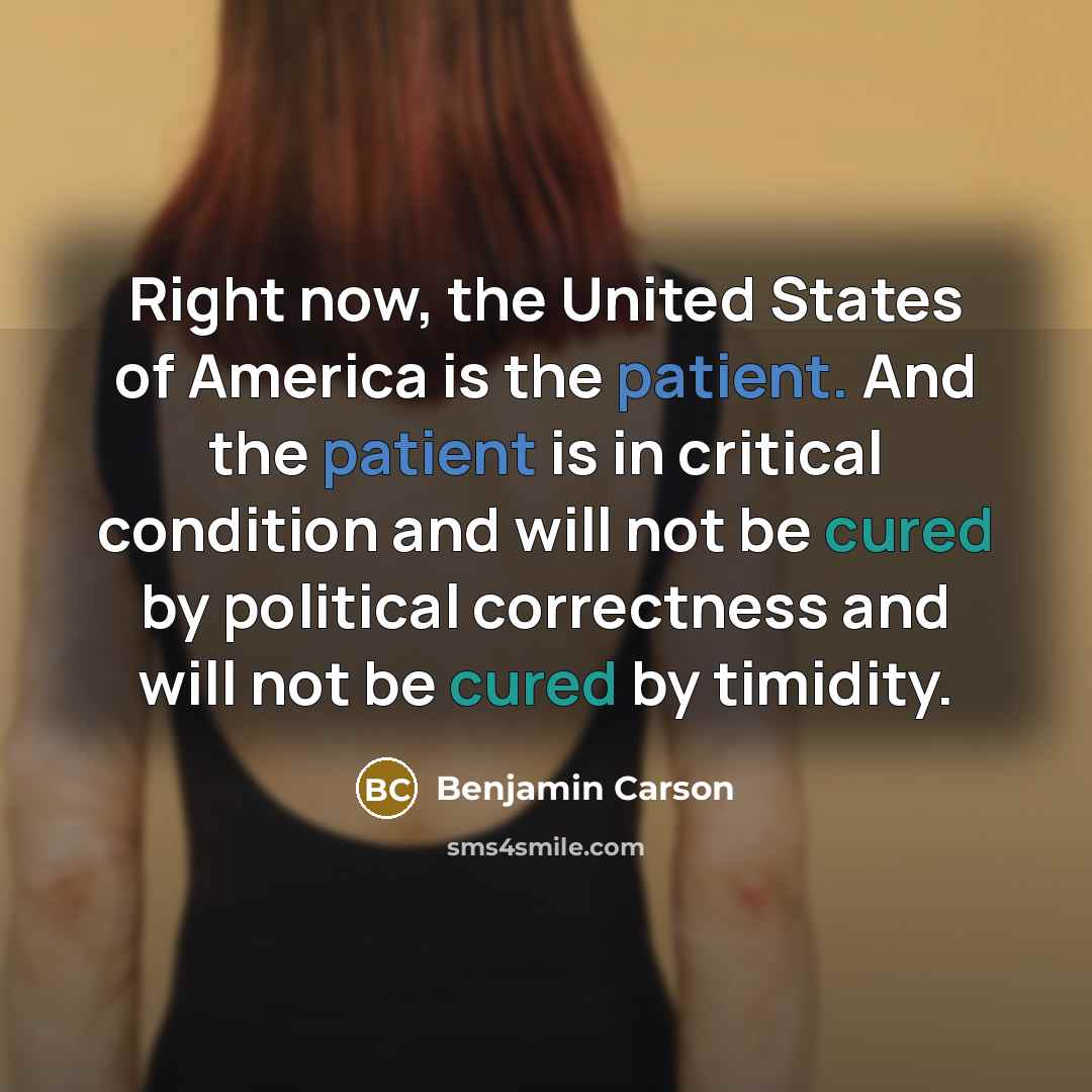 “Right now, the United States of America is the patient.…” quote by Benjamin Carson
