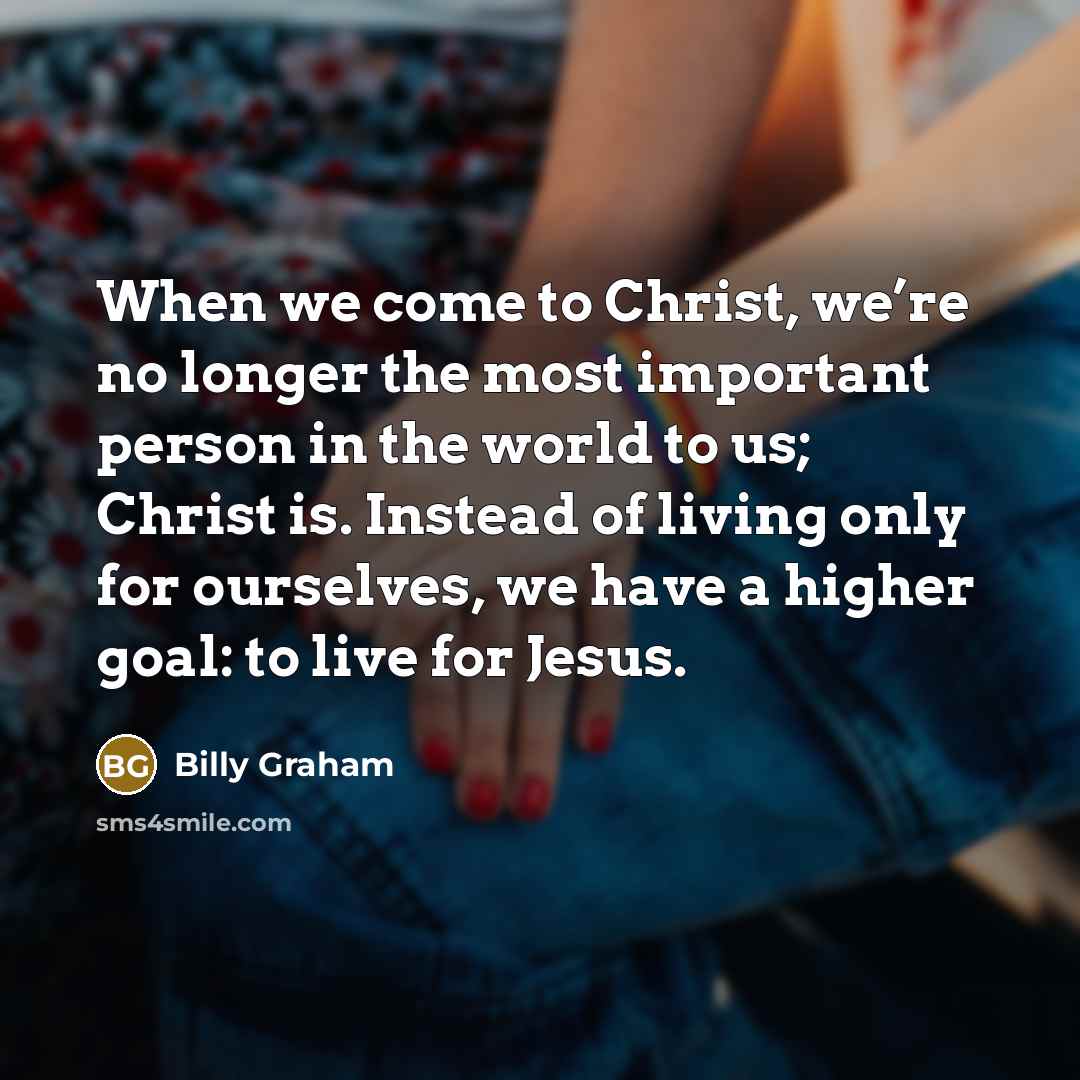 “When we come to Christ, we’re no longer the most…” quote by Billy Graham