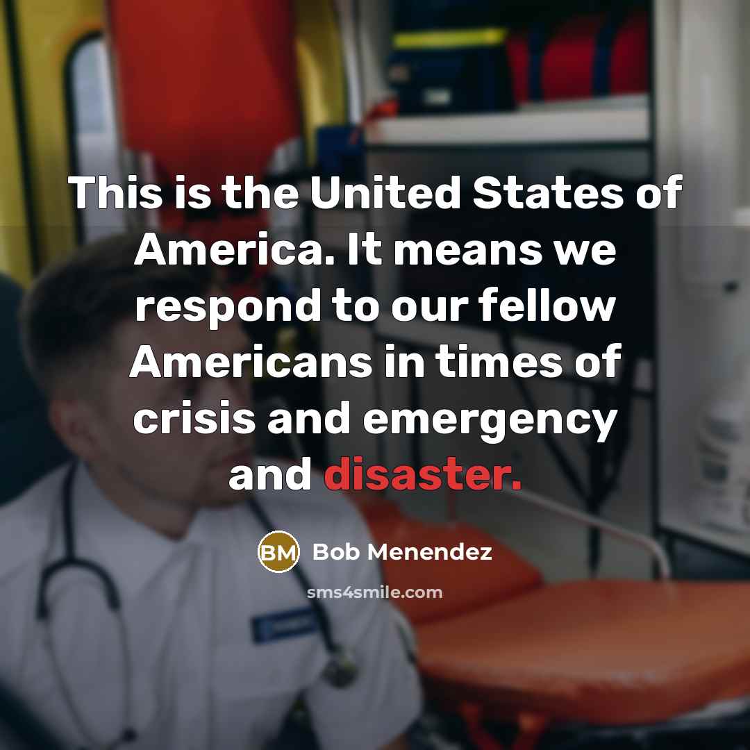 “This is the United States of America. It means we…” quote by Bob Menendez