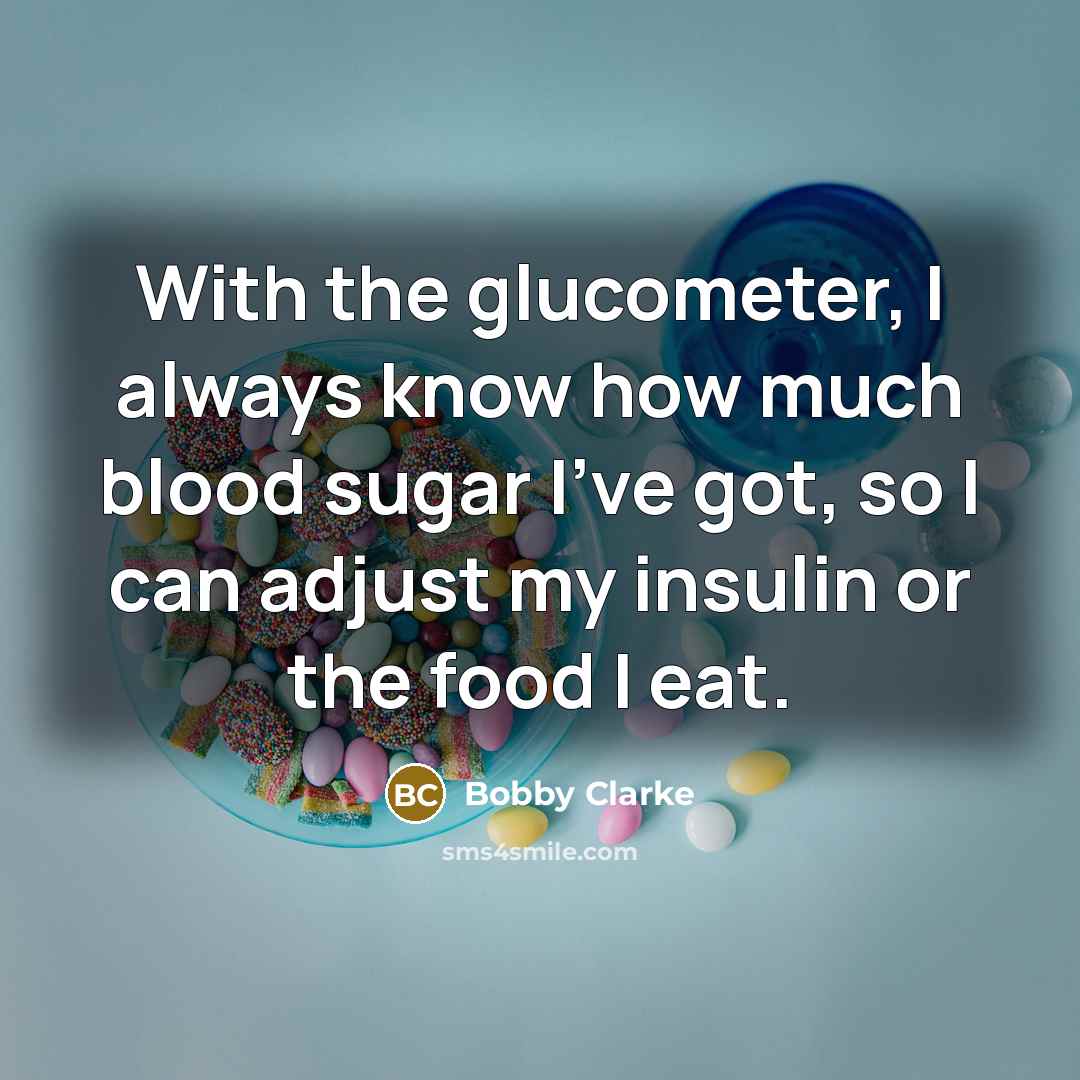“With the glucometer, I always know how much blood sugar…” quote by Bobby Clarke