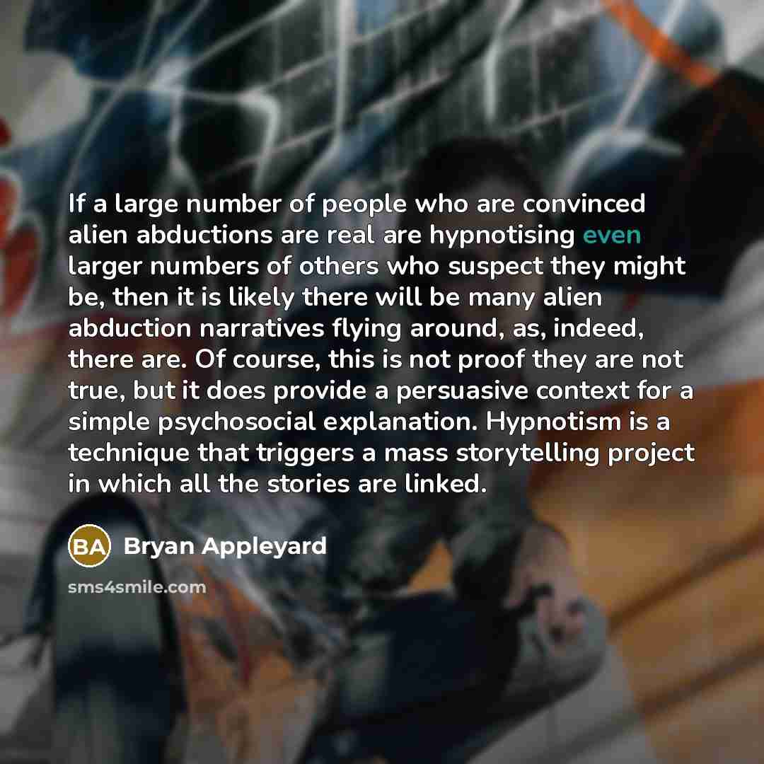 “If a large number of people who are convinced alien…” quote by Bryan Appleyard