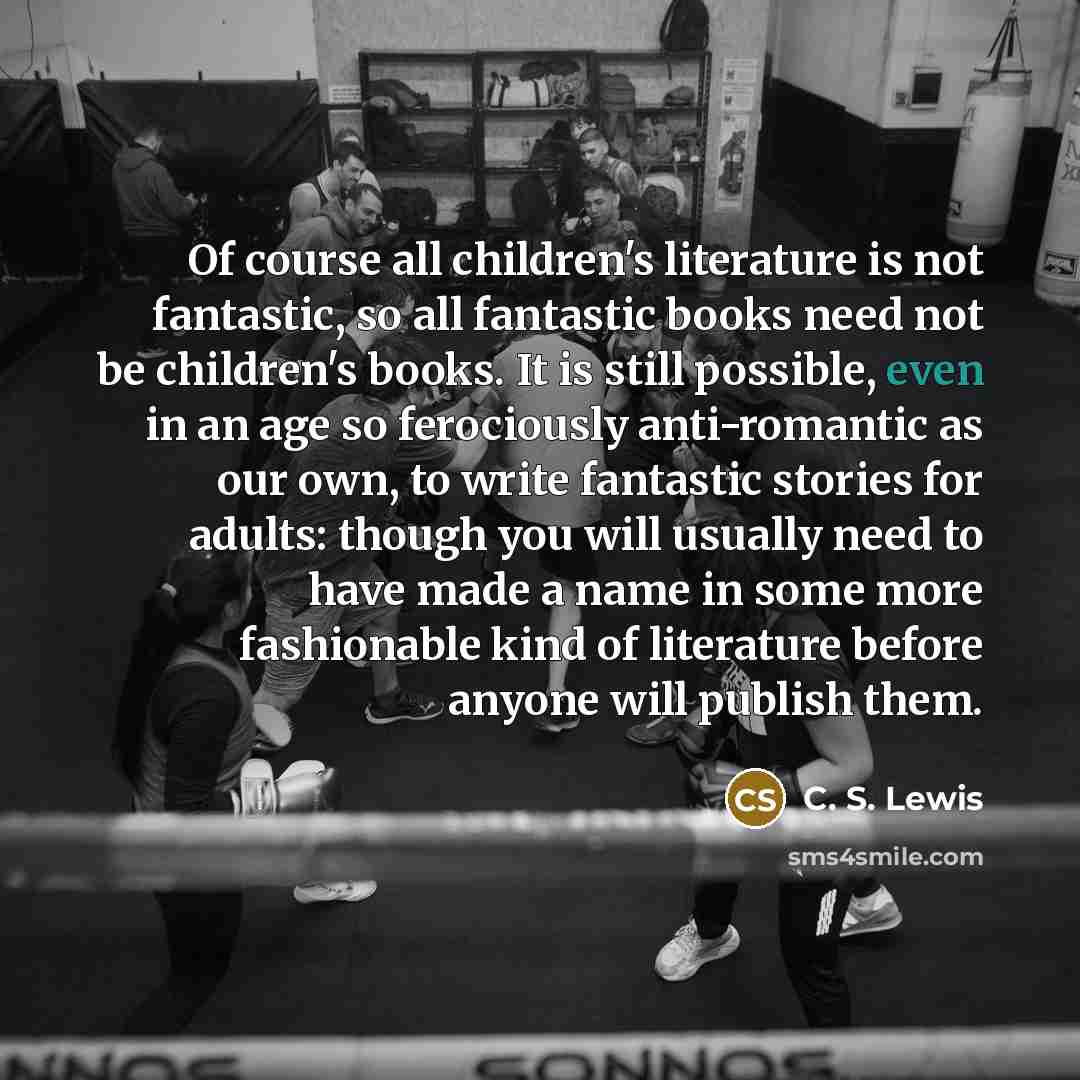“Of course all children's literature is not fantastic, so all…” quote by C. S. Lewis