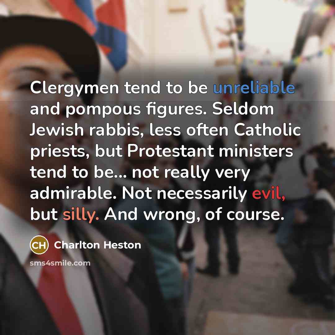 “Clergymen tend to be unreliable and pompous figures. Seldom Jewish…” quote by Charlton Heston