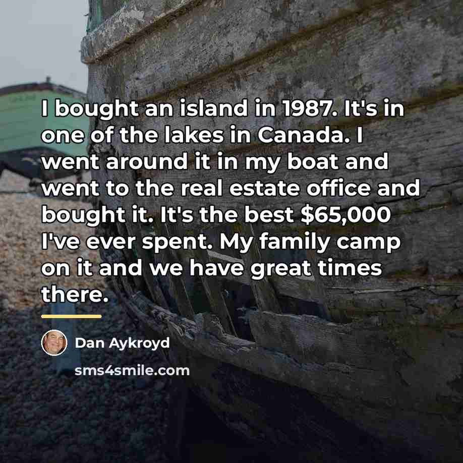 “I bought an island in 1987. It's in one of…” quote by Dan Aykroyd