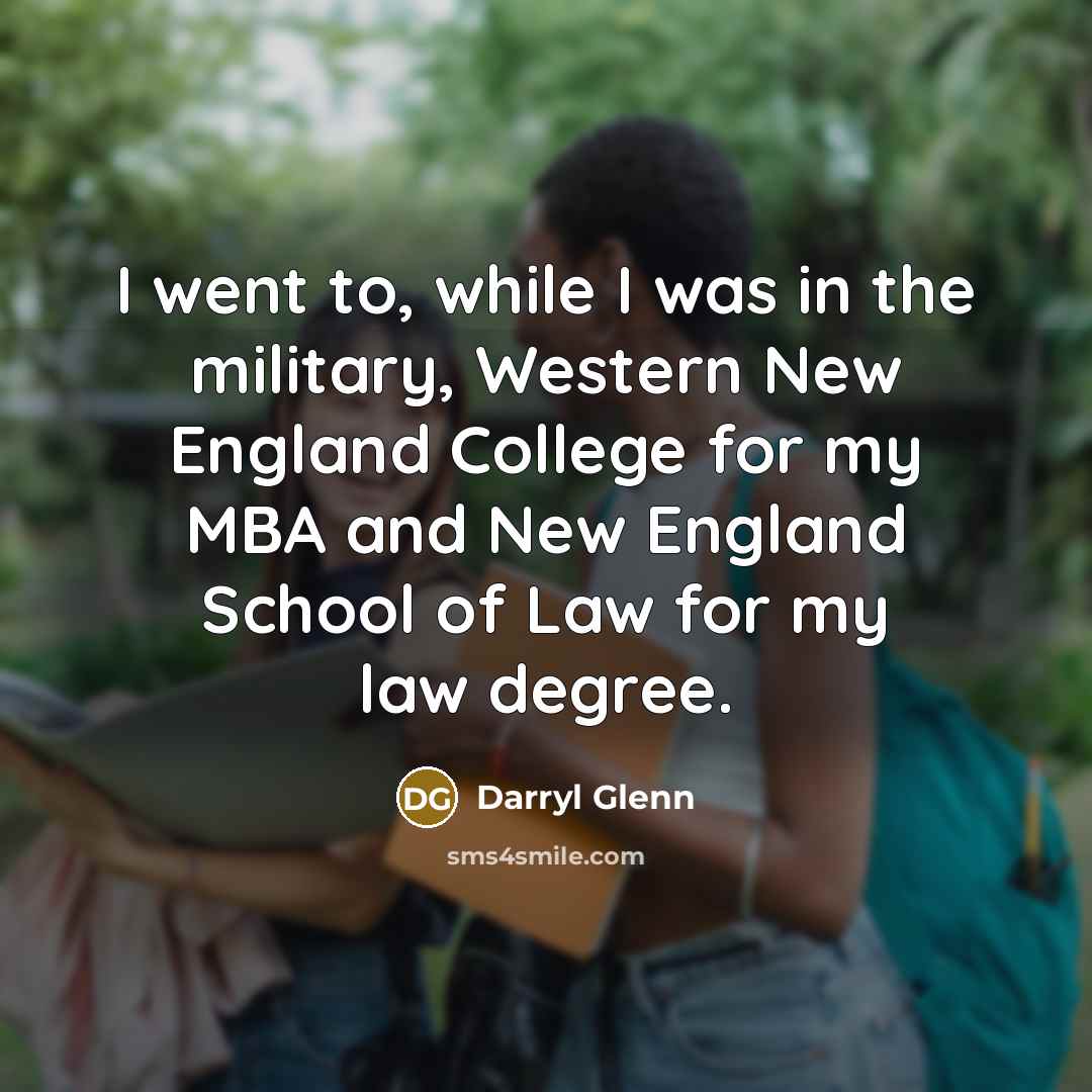 “I went to, while I was in the military, Western…” quote by Darryl Glenn