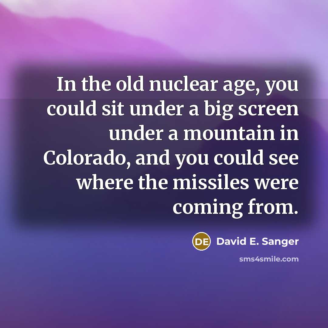 “In the old nuclear age, you could sit under a…” quote by David E. Sanger