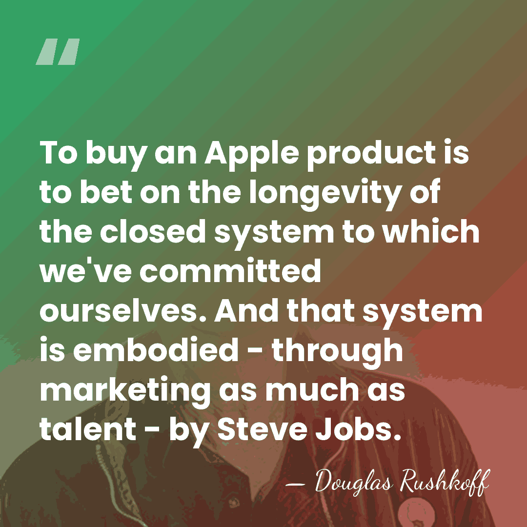 To buy an Apple product is to bet on the longevity of&hellip; - Douglas Rushkoff