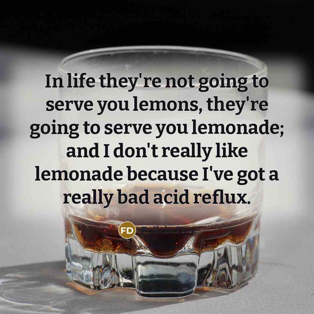 “In life they're not going to serve you lemons, they're…” quote by Felicia Day
