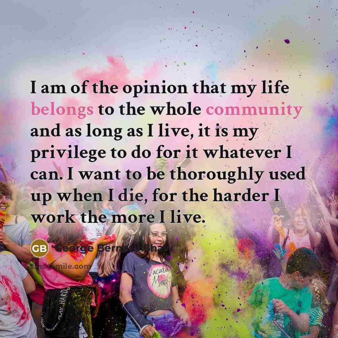 “I am of the opinion that my life belongs to…” quote by George Bernard Shaw