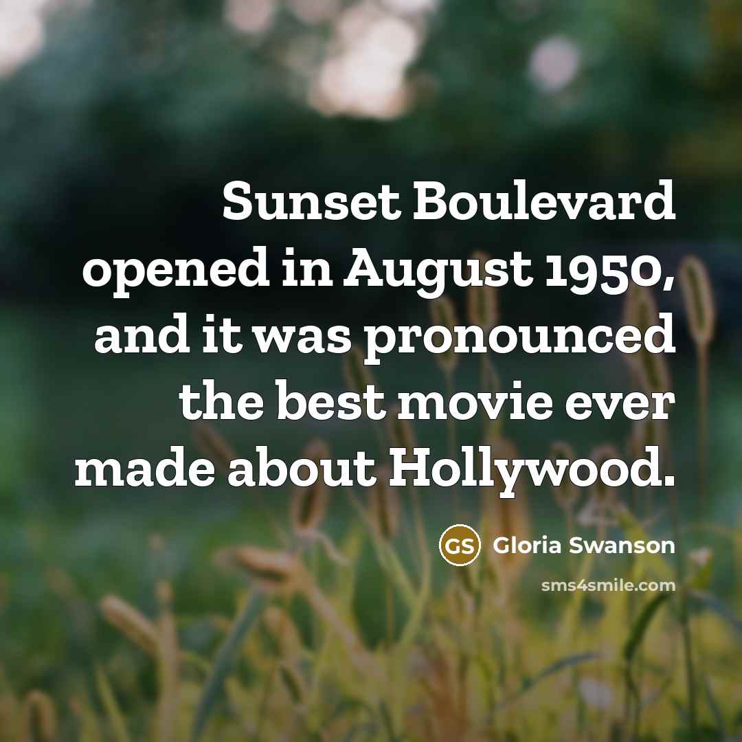 “Sunset Boulevard opened in August 1950, and it was pronounced…” quote by Gloria Swanson