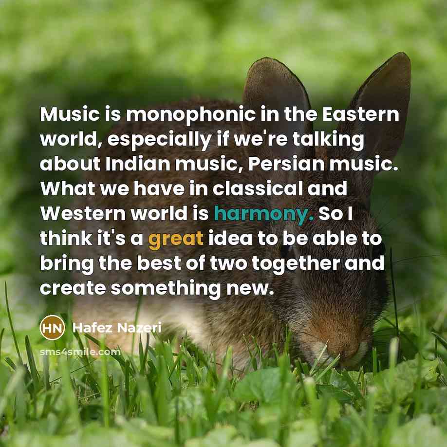 “Music is monophonic in the Eastern world, especially if we're…” quote by Hafez Nazeri