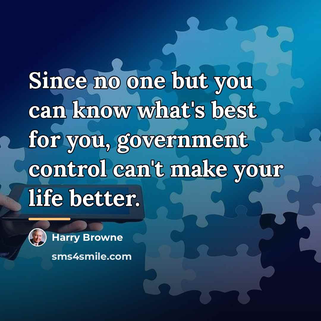 “Since no one but you can know what's best for…” quote by Harry Browne