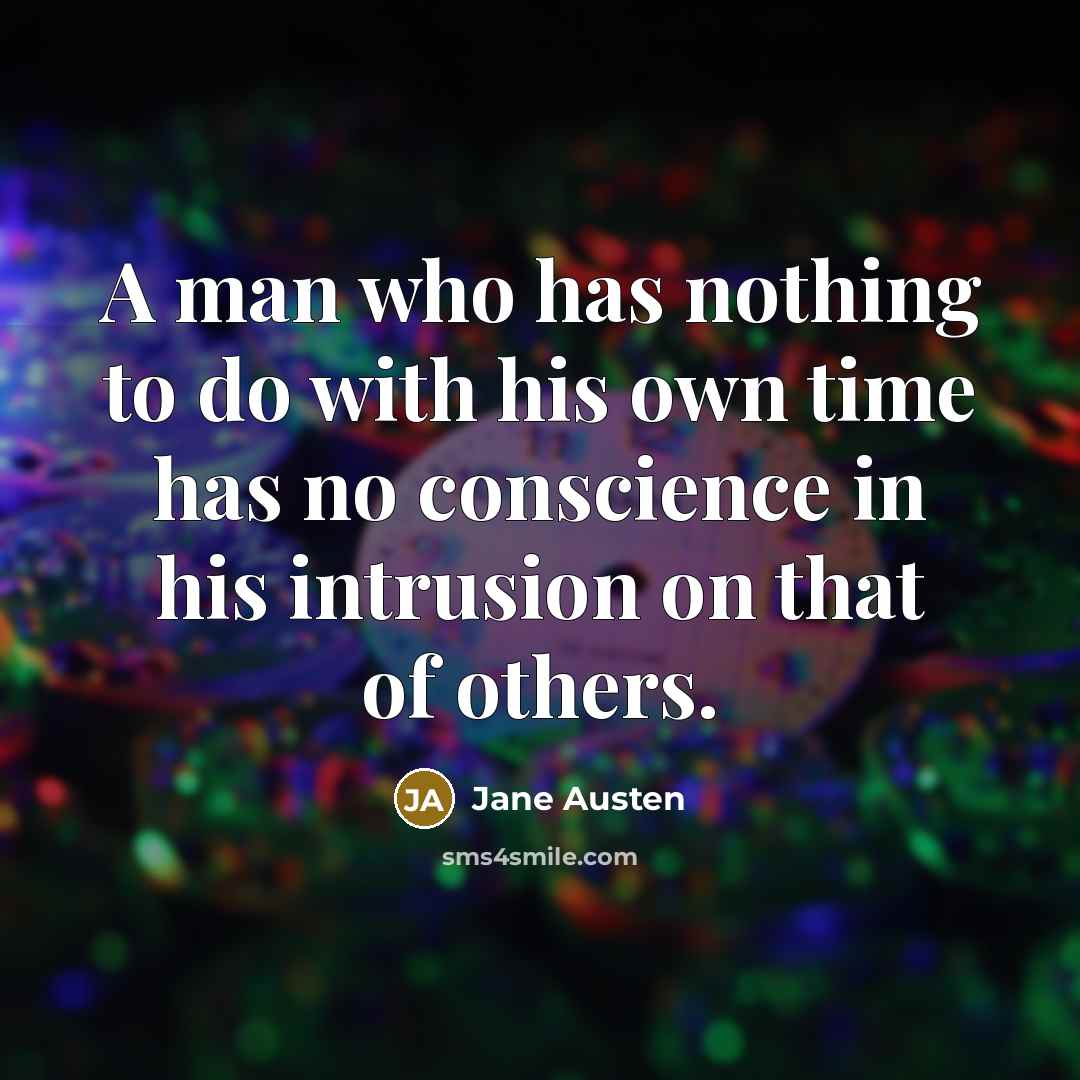 “A man who has nothing to do with his own…” quote by Jane Austen