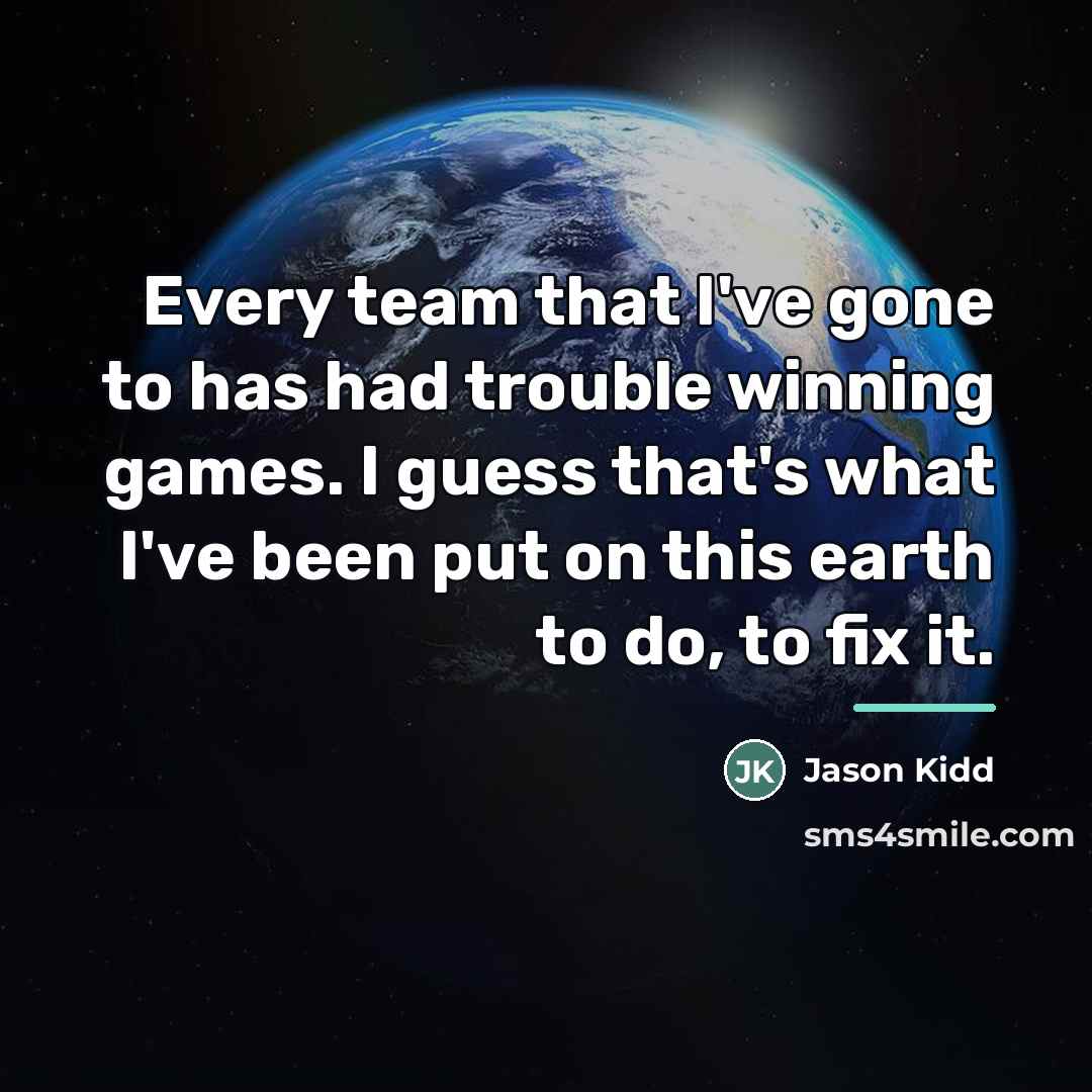 “Every team that I've gone to has had trouble winning…” quote by Jason Kidd