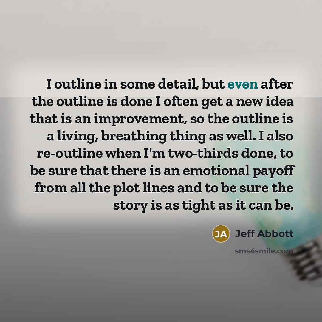 “I outline in some detail, but even after the outline…” quote by Jeff Abbott