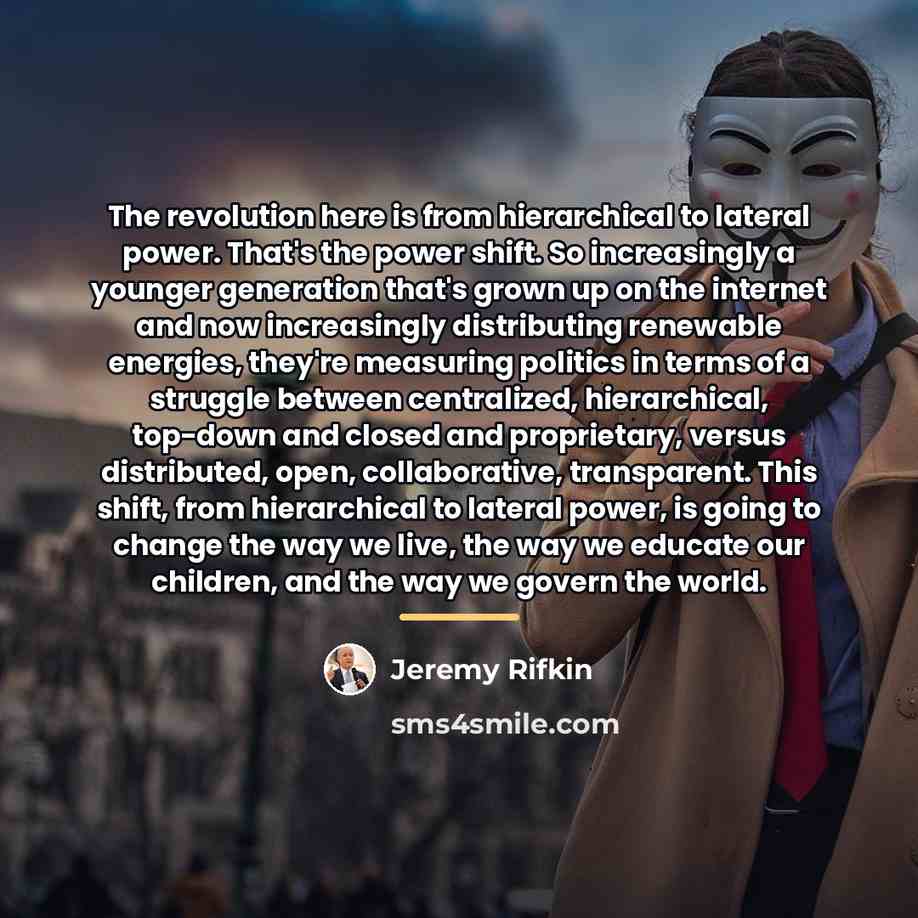 “The revolution here is from hierarchical to lateral power. That's…” quote by Jeremy Rifkin