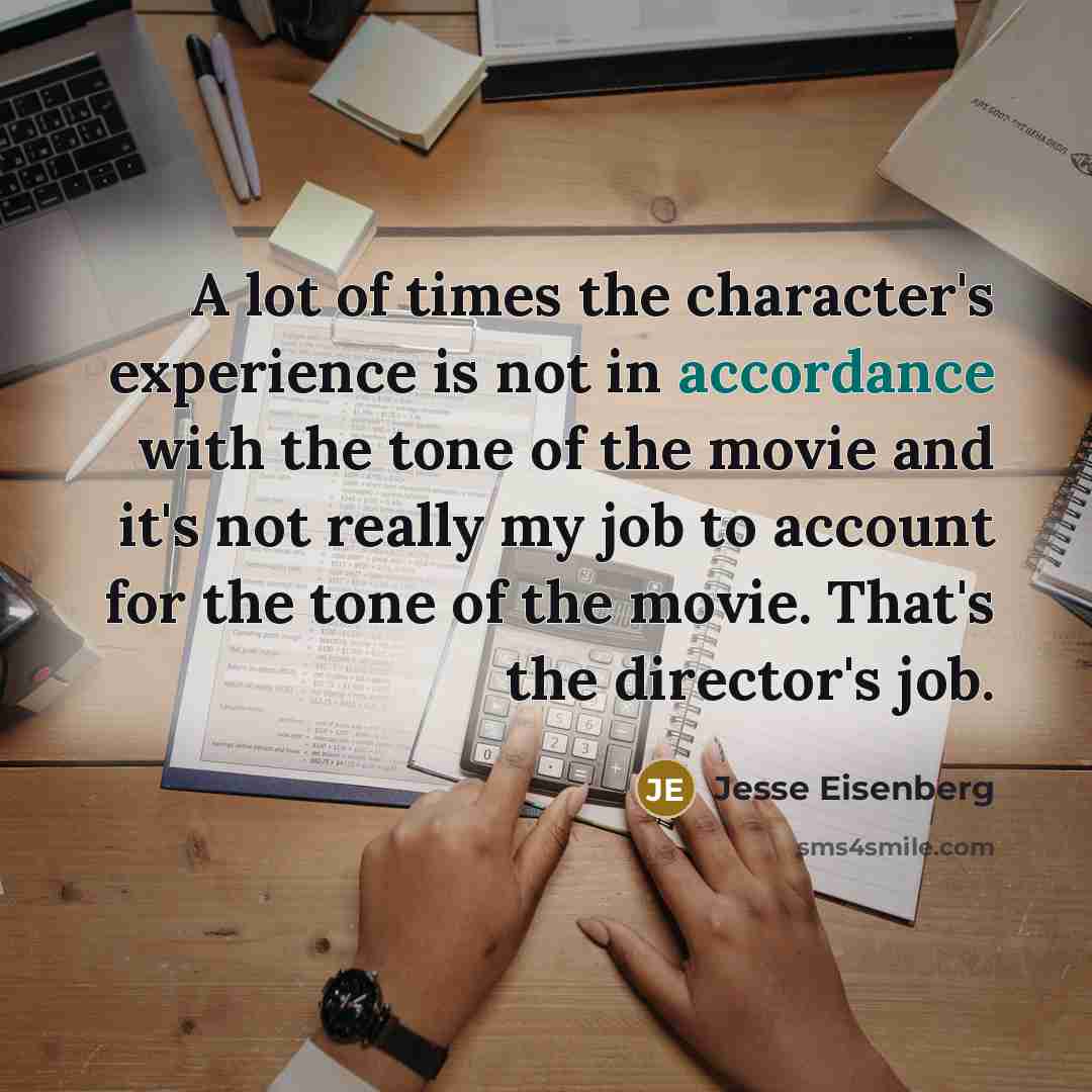 “A lot of times the character's experience is not in…” quote by Jesse Eisenberg