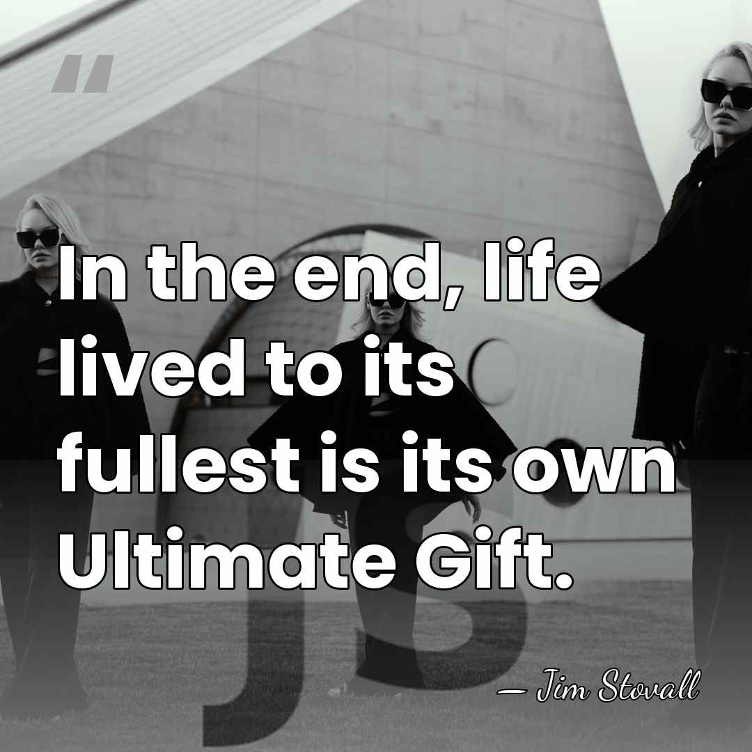 In the end, life lived to its fullest is its own Ultimate&hellip; - Jim Stovall