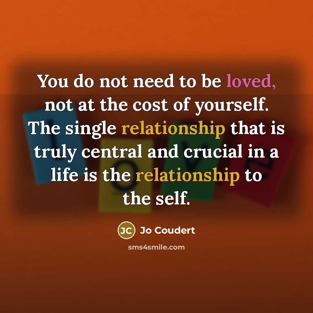 “You do not need to be loved, not at the…” quote by Jo Coudert
