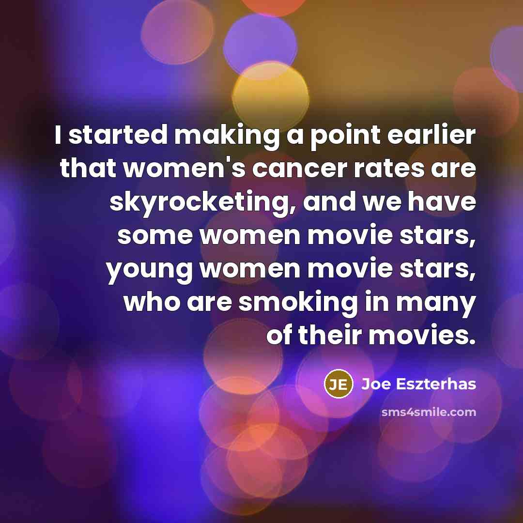 “I started making a point earlier that women's cancer rates…” quote by Joe Eszterhas