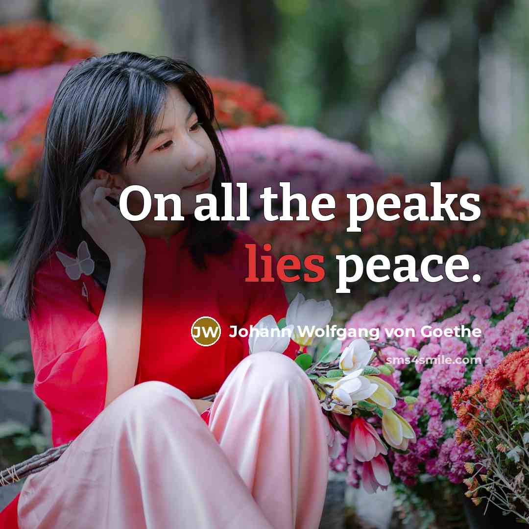 “On all the peaks lies peace.” quote by Johann Wolfgang von Goethe