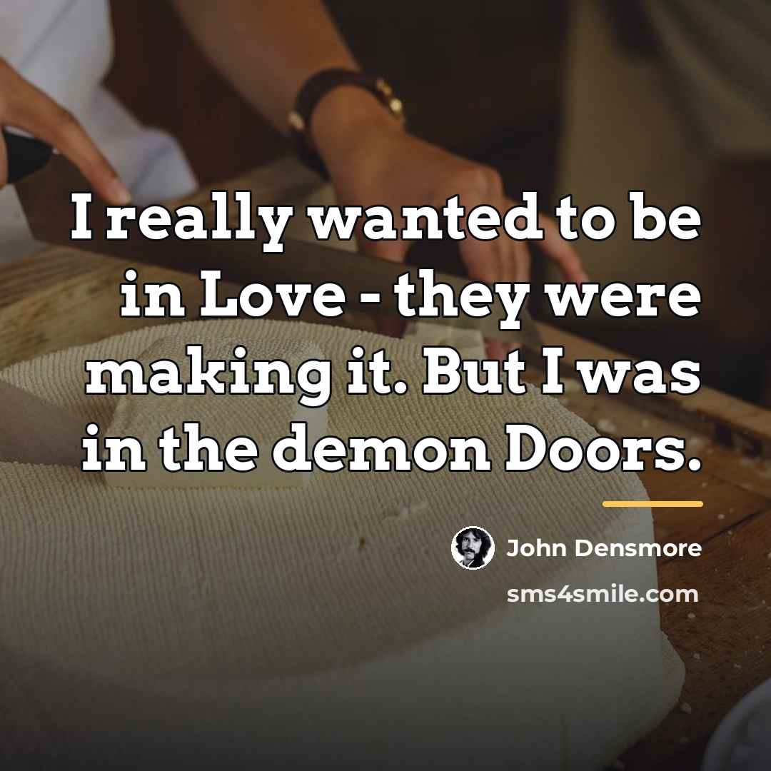 “I really wanted to be in Love - they were…” quote by John Densmore