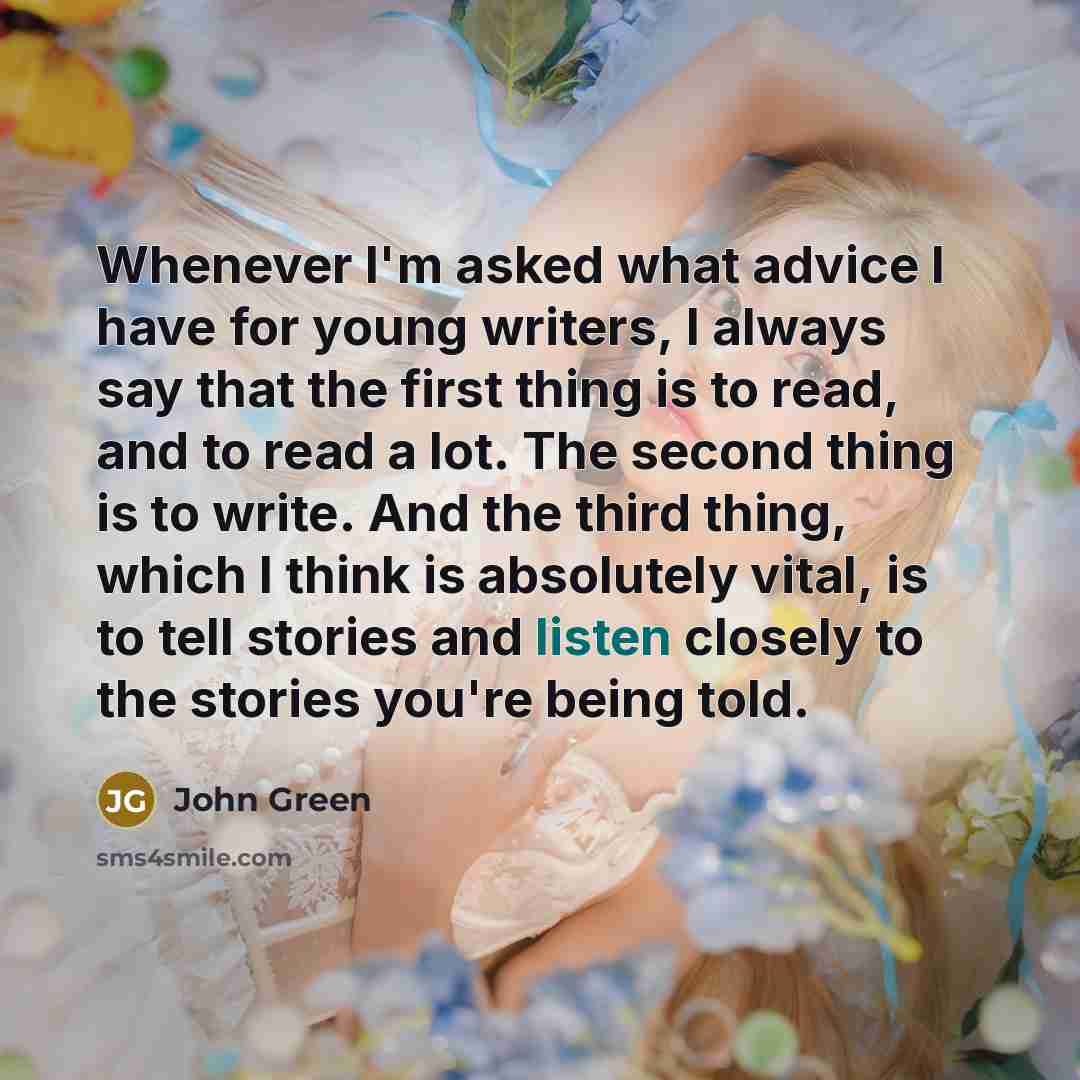 “Whenever I'm asked what advice I have for young writers,…” quote by John Green