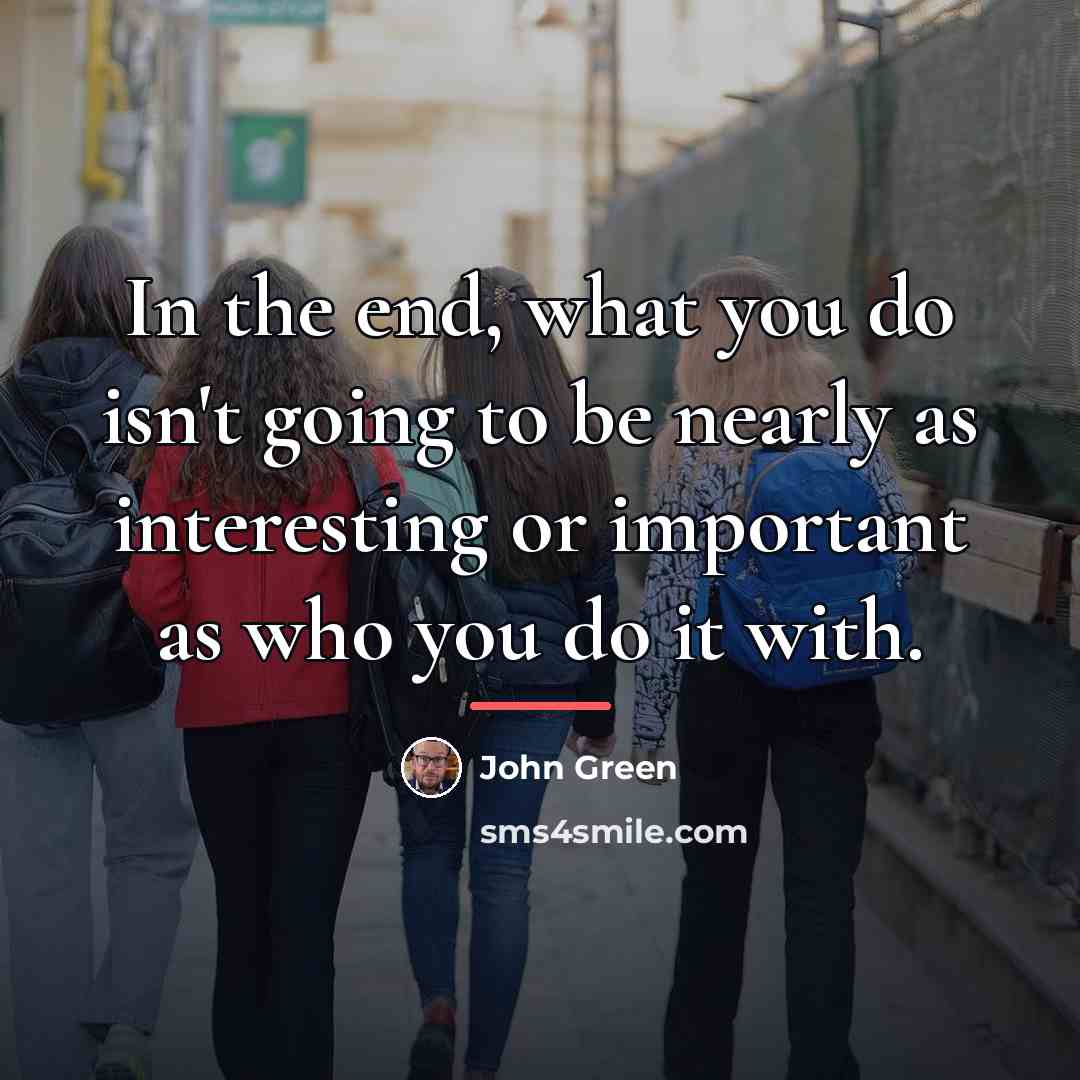 “In the end, what you do isn't going to be…” quote by John Green