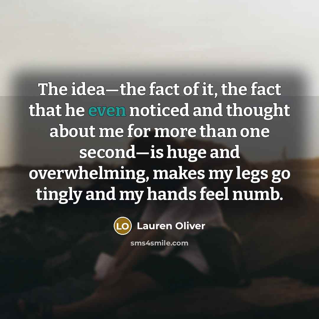 “The idea—the fact of it, the fact that he even…” quote by Lauren Oliver