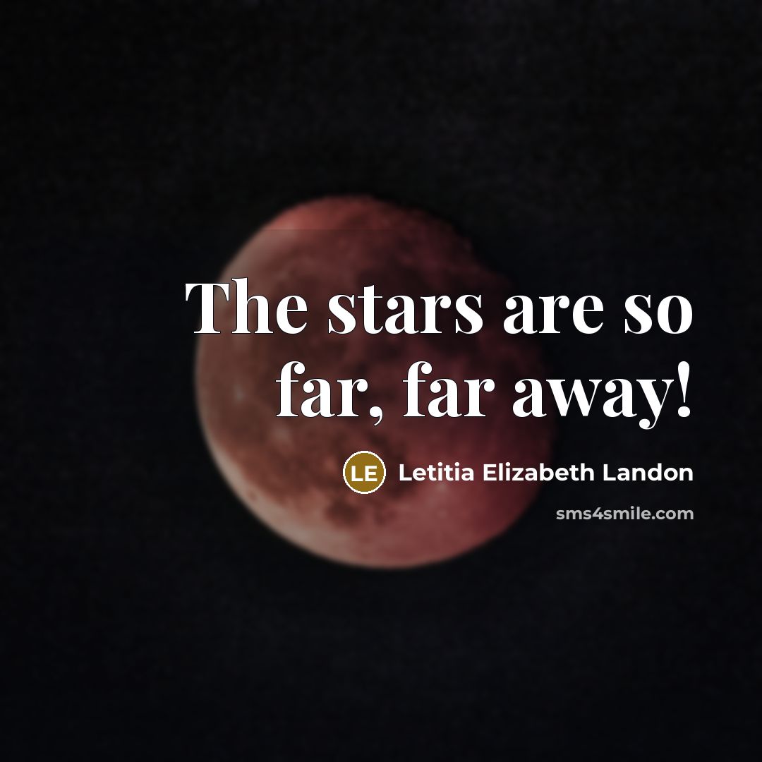 “The stars are so far, far away!…” quote by Letitia Elizabeth Landon