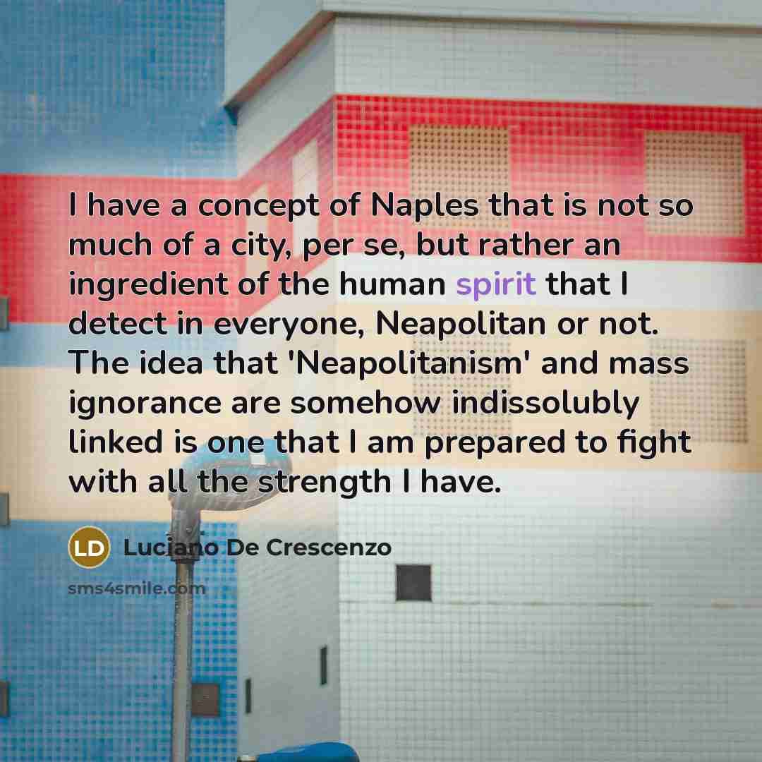 “I have a concept of Naples that is not so…” quote by Luciano De Crescenzo