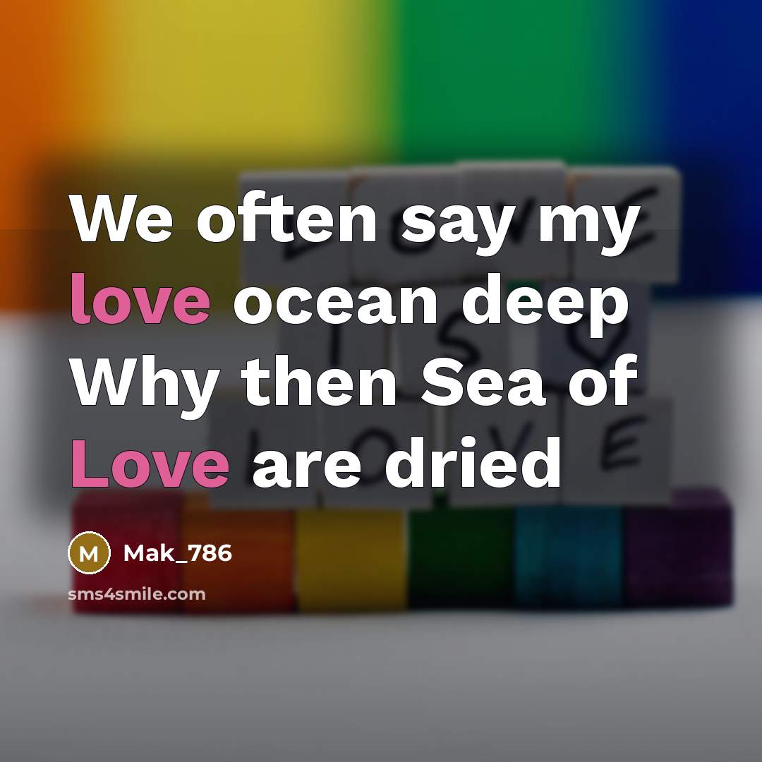 “We often say my love ocean deep Why then Sea…” quote by Mak_786