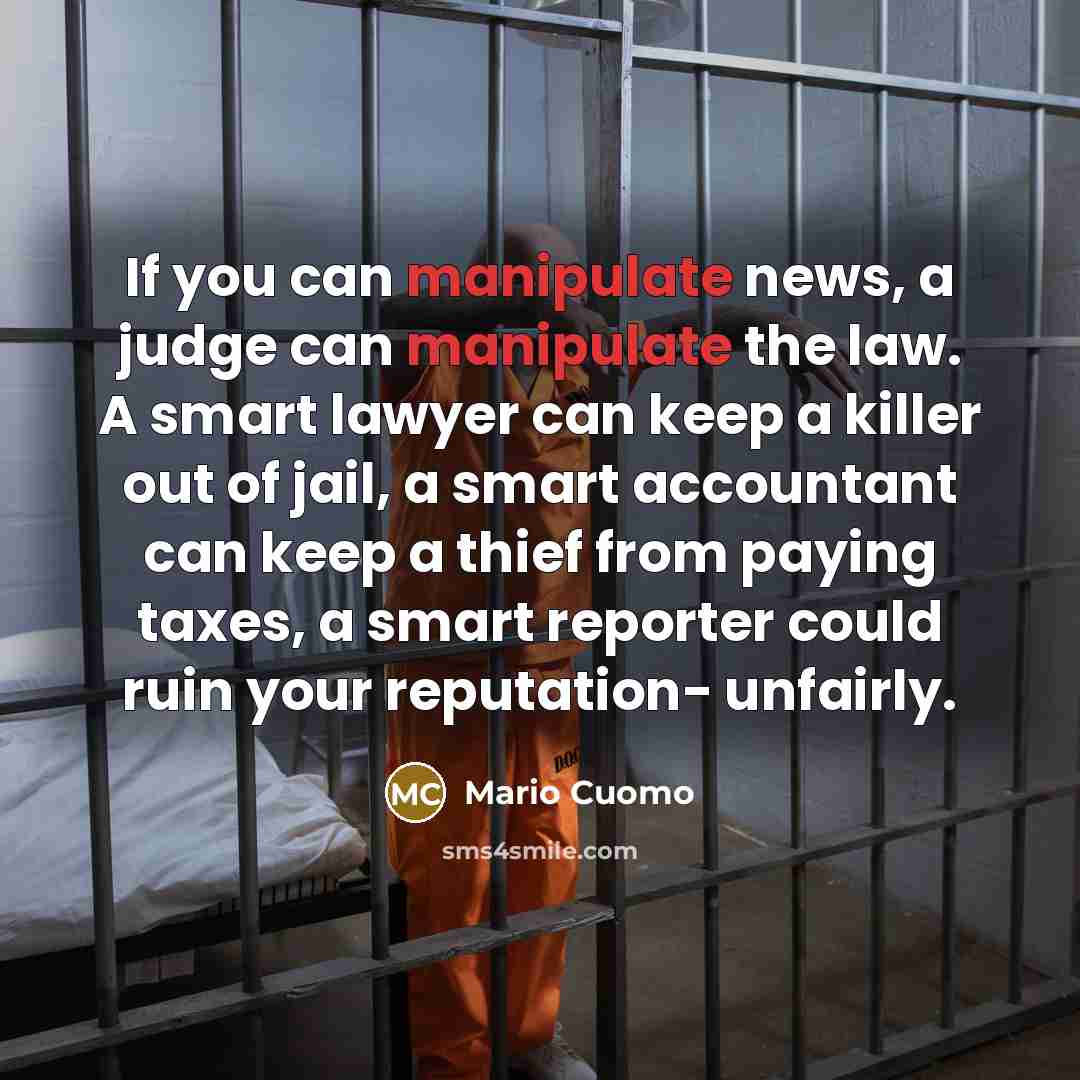 “If you can manipulate news, a judge can manipulate the…” quote by Mario Cuomo