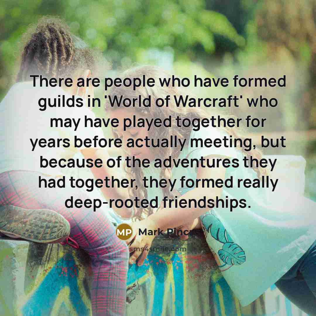“There are people who have formed guilds in 'World of…” quote by Mark Pincus
