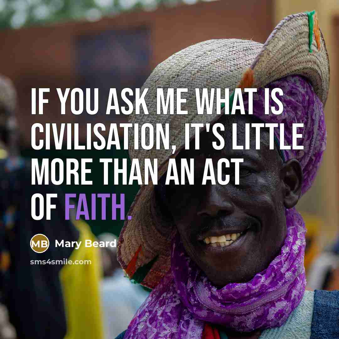 “If you ask me what is civilisation, it's little more…” quote by Mary Beard