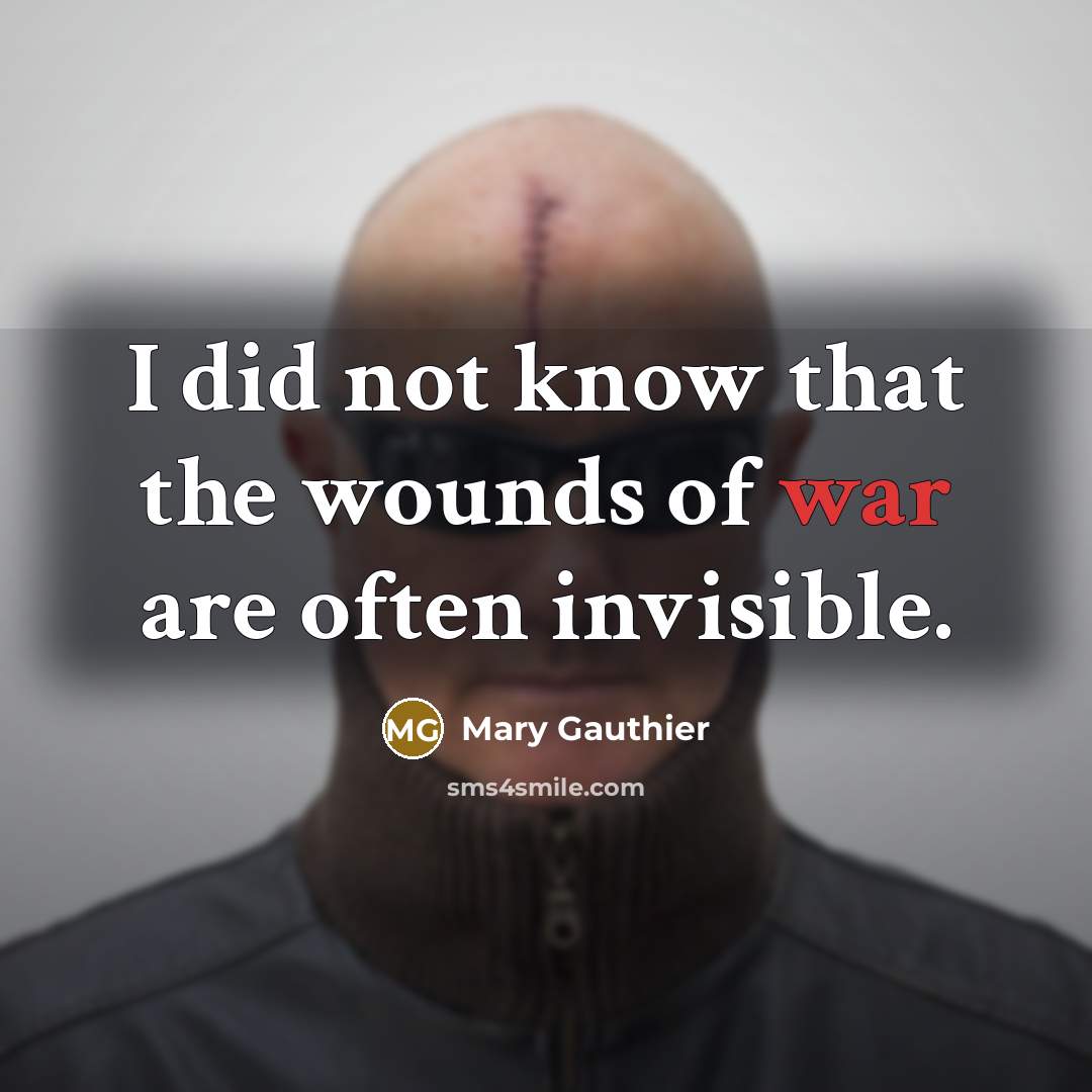 “I did not know that the wounds of war are…” quote by Mary Gauthier