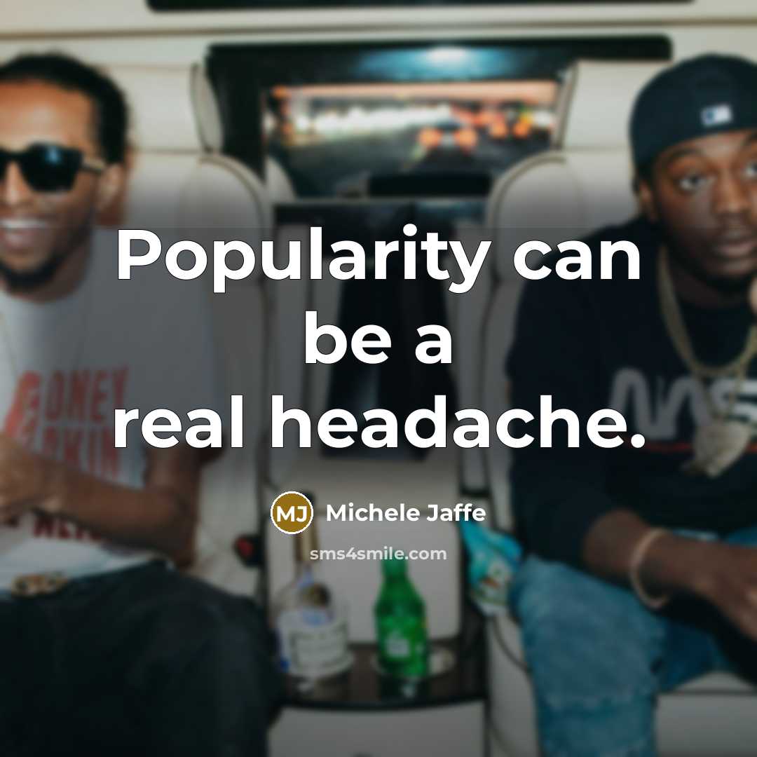 “Popularity can be a real headache.…” quote by Michele Jaffe