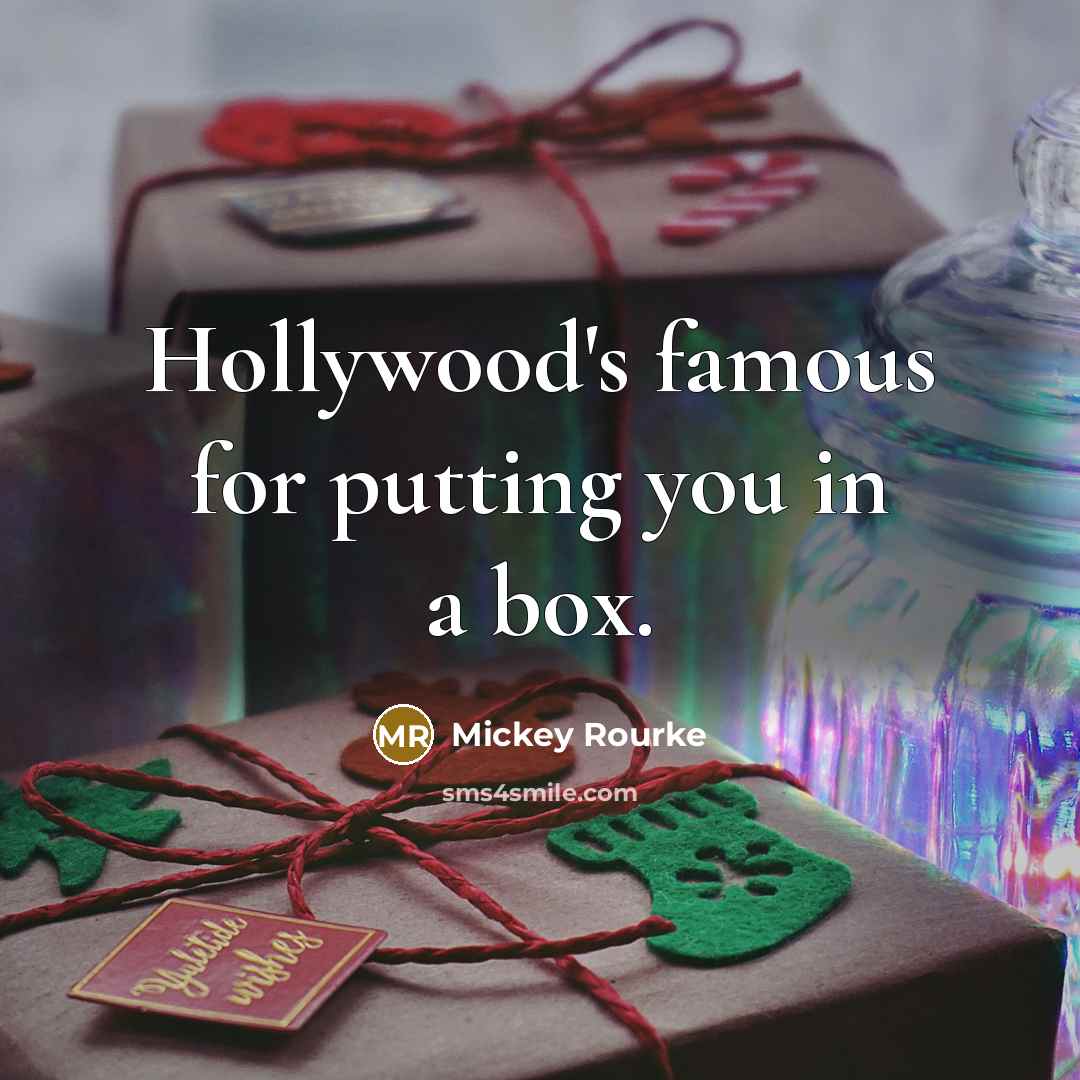 “Hollywood's famous for putting you in a box.…” quote by Mickey Rourke