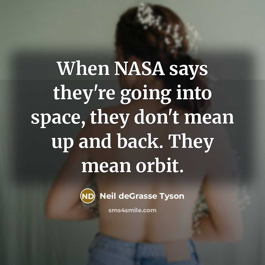 “When NASA says they're going into space, they don't mean…” quote by Neil deGrasse Tyson
