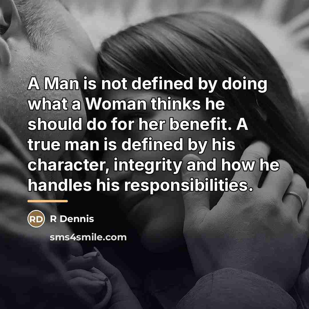 “A Man is not defined by doing what a Woman…” quote by R Dennis