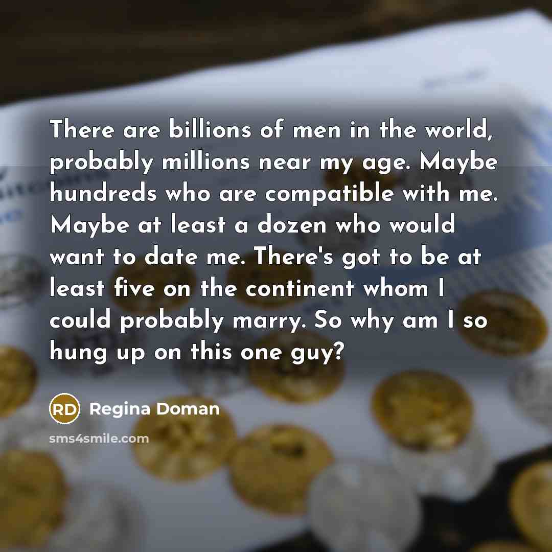 “There are billions of men in the world, probably millions…” quote by Regina Doman