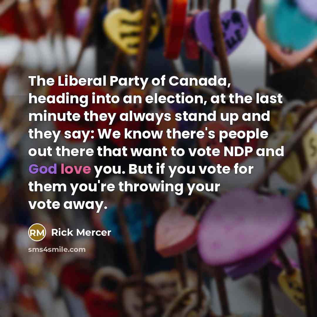 “The Liberal Party of Canada, heading into an election, at…” quote by Rick Mercer