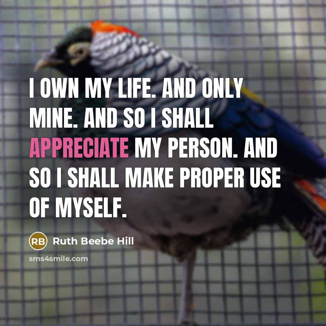“I own my life. And only mine. And so I…” quote by Ruth Beebe Hill
