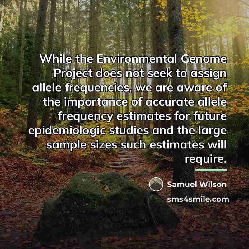 “While the Environmental Genome Project does not seek to assign…” quote by Samuel Wilson