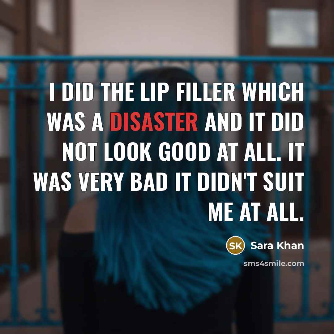 “I did the lip filler which was a disaster and…” quote by Sara Khan